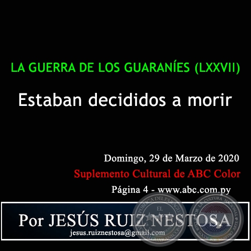 LA GUERRA DE LOS GUARANES (LXXVII) - Estaban decididos a morir - Por JESS RUIZ NESTOSA - Domingo, 29 de Marzo de 2020